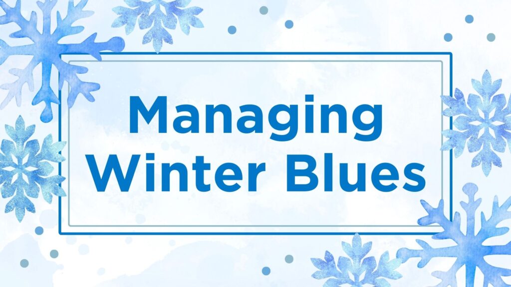 Managing Winter Blues: Resources for Mental Wellness