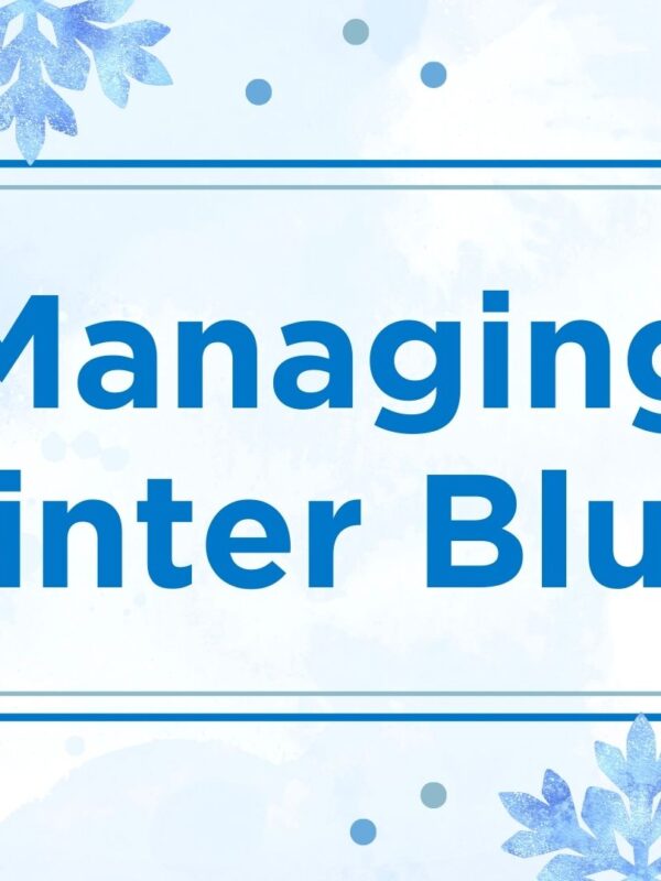 Managing Winter Blues: Resources for Mental Wellness